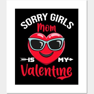 sorry Girls Mom Is My Valentine Posters and Art